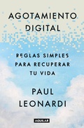 Cover: Agotamiento digital. Reglas simples para recuperar tu vida / Digital Exhaustion: Simple Rules for Reclaiming Your Life - Penguin Random House Grupo Editorial