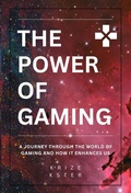 Cover: The Power of Gaming: A Journey Through The World Of Gaming And How It Enhances Us (TP/OG: The Power Of Gaming, #1) - Krizekster