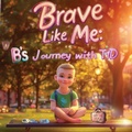 Cover: Brave Like Me - Heather Walker Publishing