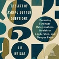 Cover: The Art of Asking Better Questions - Christianaudio