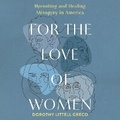 Cover: For the Love of Women - HarperCollins Christian