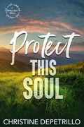 Cover: Protect This Soul (A Hartley's Nest Romance, #4) - Christine DePetrillo