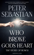 Cover: Who Broke God's Heart: The Story of the Prophet Hosea - Peter Sebastian