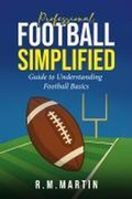Cover: Professional Football Simplified:  Guide to Understanding Football Basics - R.M. Martin