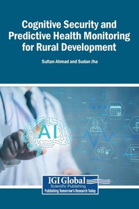 Enlarge image Cover: Cognitive Security and Predictive Health Monitoring for Rural Development - Medical Information Science Reference