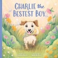 Cover: Charlie the Bestest Boy - Candice Hucik
