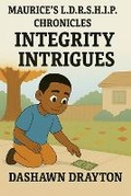 Cover: Maurice's L.D.R.S.H.I.P. Chronicles Integrity Intrigues - Dash Dray LLC
