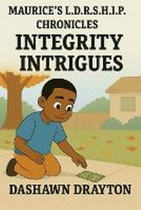 Enlarge image Cover: Maurice's L.D.R.S.H.I.P. Chronicles Integrity Intrigues - Dash Dray LLC