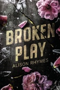 Cover: Broken Play Special Edition - Alison Rhymes LLC