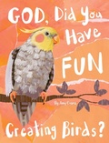 Cover: God, Did You Have Fun Creating Birds? - Modern Art by Amy