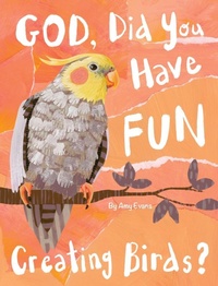 Enlarge image Cover: God, Did You Have Fun Creating Birds? - Modern Art by Amy