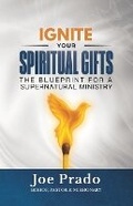 Cover: Ignite Your Spiritual Gifts - Joe Prado Ministries