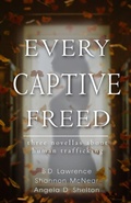 Cover: Every Captive Freed - Brave Author Books