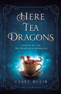 Cover: Here Tea Dragons - Casey Blair