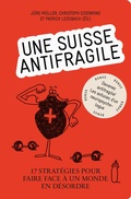 Cover: Une Suisse antifragile - 17 Strat&eacute;gies pour faire face &agrave; un monde en d&eacute;sordre - Versus
