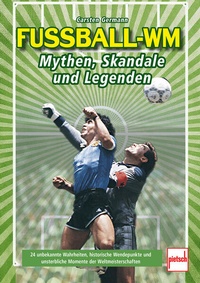 Bild vergrößern Bild: Fußball-WM: Mythen, Skandale und Legenden - Motorbuch Verlag