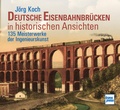 Cover: Deutsche Eisenbahnbr&uuml;cken in historischen Ansichten - Motorbuch Verlag
