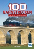 Cover: 100 Bahnstrecken, die man kennen muss - Motorbuch Verlag
