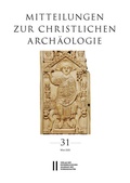 Cover: Mitteilungen zur Christlichen Arch&auml;ologie, Band 31 (2025) - Verlag der &ouml;sterreichischen Akademie der Wissenschaften