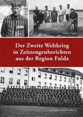 Cover: Der Zweite Weltkrieg in Zeitzeugenberichten aus der Region Fulda - Michael Imhof Verlag