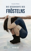 Cover: Die Geschichte des Fr&ouml;stelns - edition &uuml;berland Verlagsgesellschaft mbH