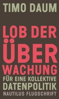 Cover: Lob der &Uuml;berwachung - Edition Nautilus