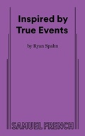 Cover: Inspired by True Events - Samuel French Ltd