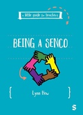 Cover: A Little Guide for Teachers: Being a SENCO - SAGE Publications Ltd
