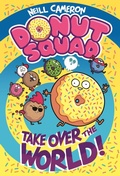Cover: Donut Squad: Take Over the World! - St Martin's Press