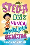 Cover: Stella Diaz Nunca Se Da Por Vencida [Spanish Edition] - St Martin's Press