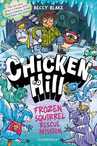 Enlarge image Cover: Chicken Hill: Frozen Squirrel Rescue Mission - Bloomsbury Childrens Books