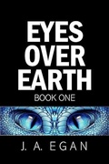 Cover: Eyes Over Earth (Book One, #1) - John Andrew Egan