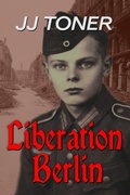 Cover: Liberation Berlin - Jj Toner Publishing