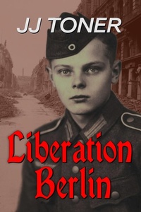 Enlarge image Cover: Liberation Berlin - Jj Toner Publishing