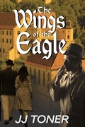 Cover: The Wings of the Eagle (The Black Orchestra, #2) - Jj Toner Publishing
