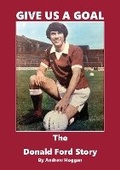 Cover: Give us a Goal - The Donald Ford Story - William Anderson & Sons Ltd