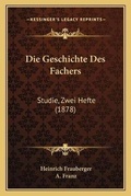 Cover: Die Geschichte Des Fachers - Kessinger Publishing