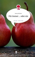 Cover: F&uuml;r immer ... oder nie. Life is a Story - story.one - story.one publishing