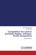 Cover: Competition for Land in Gambella Region, Ethiopia: Victim Perspectives - LAP Lambert Academic Publishing