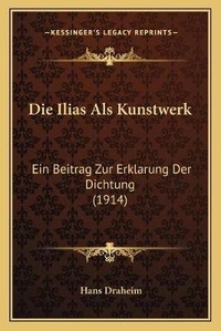 Abbildung von: Die Ilias Als Kunstwerk - Kessinger Publishing
