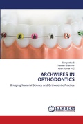 Cover: Archwires in Orthodontics - LAP Lambert Academic Publishing