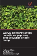 Cover: Wplyw zintegrowanych podejsc na poprawe produktywnosci fasoli mung - Wydawnictwo Nasza Wiedza