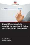 Cover: Quantification de la qualite du service a l'aide de SERVQUAL dans GAM - Editions Notre Savoir