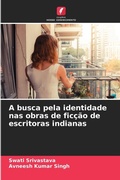 Cover: A busca pela identidade nas obras de ficcao de escritoras indianas - Edicoes Nosso Conhecimento