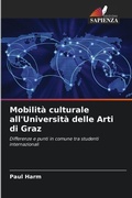 Cover: Mobilita culturale all'Universita delle Arti di Graz - Edizioni Sapienza