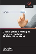Cover: Ocena jakosci uslug za pomoca modelu SERVQUAL w GAM - Wydawnictwo Nasza Wiedza