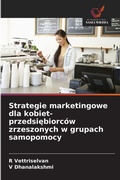 Cover: Strategie marketingowe dla kobiet-przedsiebiorcow zrzeszonych w grupach samopomocy - Wydawnictwo Nasza Wiedza