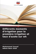 Cover: Differents moments d'irrigation pour la premiere irrigation et taux d'azote sur wh - Editions Notre Savoir