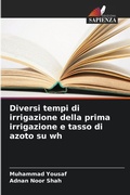 Cover: Diversi tempi di irrigazione della prima irrigazione e tasso di azoto su wh - Edizioni Sapienza