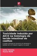 Cover: Toxicidade induzida por AlCl3 na histologia do tecido intestinal de coelhos - Edicoes Nosso Conhecimento